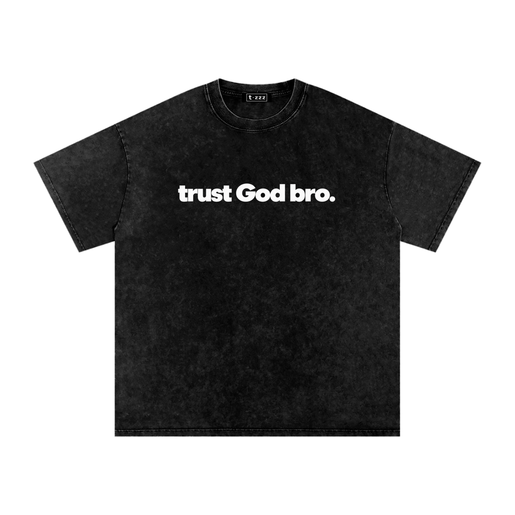 Trust God Bro