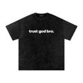 Trust God Bro